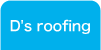 D's roofing